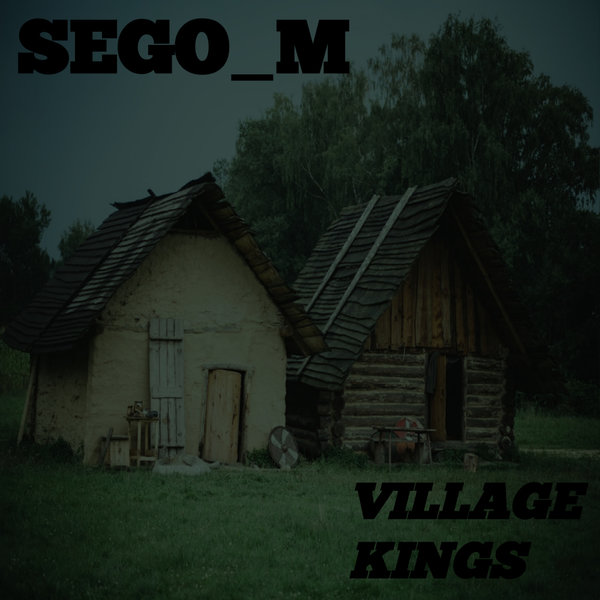 Sego_M - Village Kings EP [GSR224]